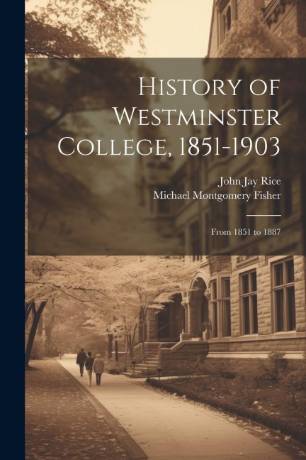 History of Westminster College, 1851-1903: From 1851 to 1887
