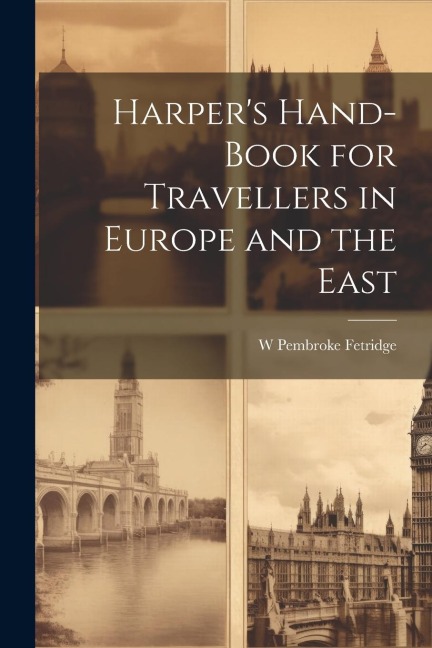 Harpers Hand-Book for Travellers in Europe and the East