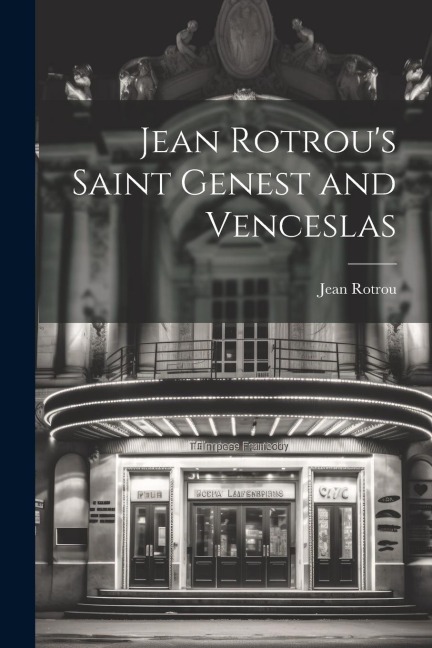 Jean Rotrou's Saint Genest and Venceslas
