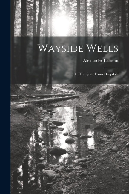 Wayside Wells; Or, Thoughts From Deepdale