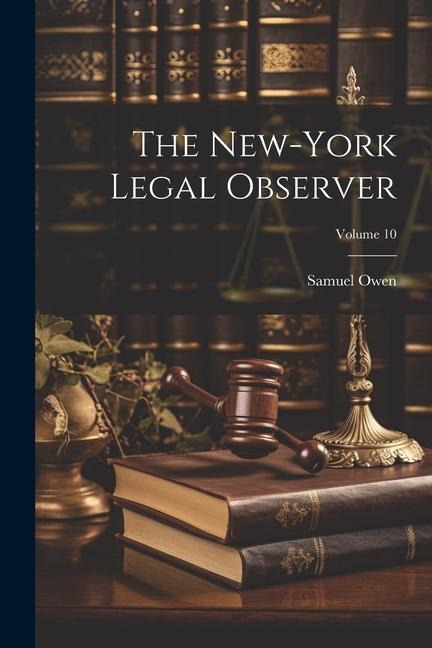 The New-York Legal Observer; Volume 10