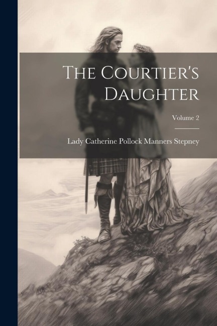 The Courtiers Daughter; Volume 2