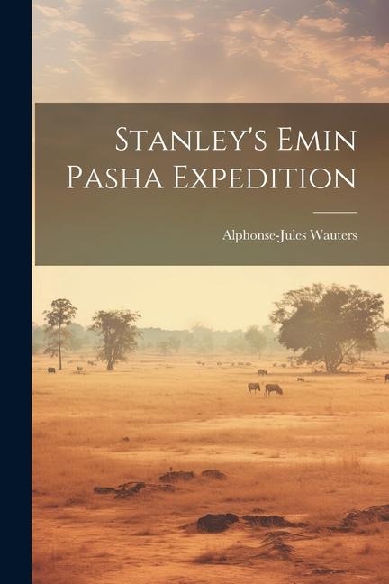 Stanleys Emin Pasha Expedition