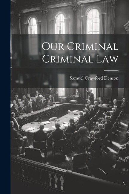 Our Criminal Criminal Law