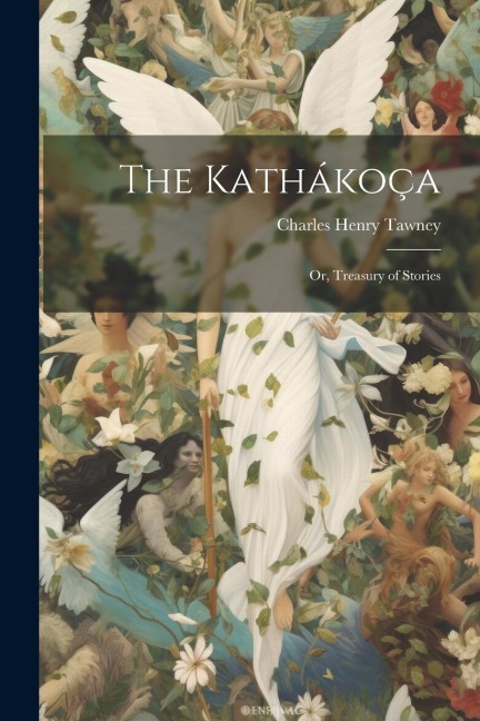 The Kathákoça: Or, Treasury of Stories