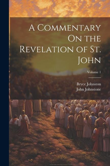 A Commentary On the Revelation of St. John; Volume 1