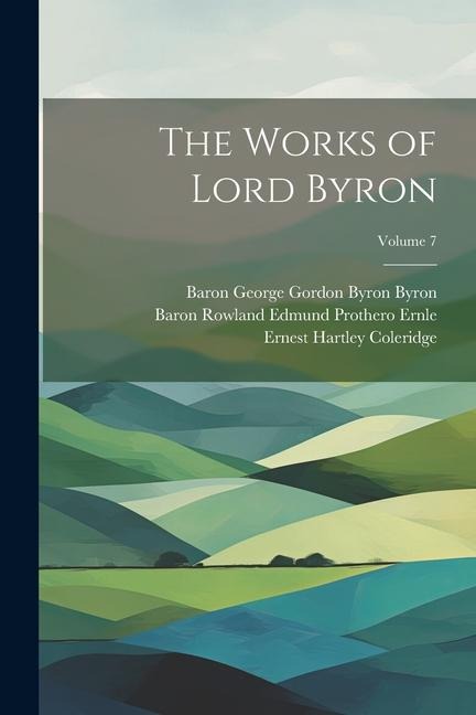 The Works of Lord Byron; Volume 7