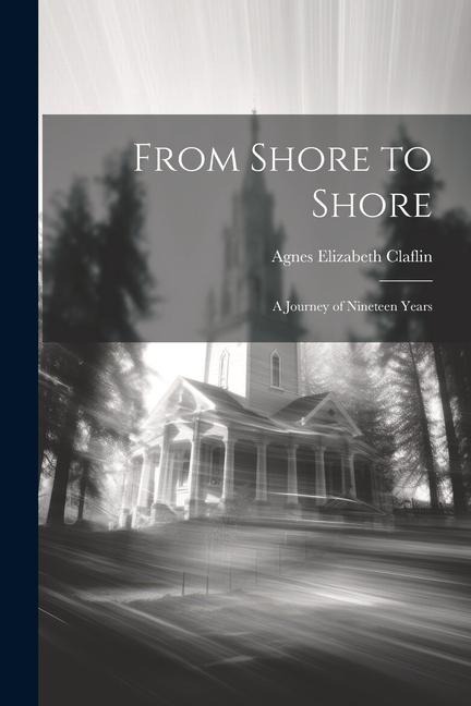 From Shore to Shore: A Journey of Nineteen Years