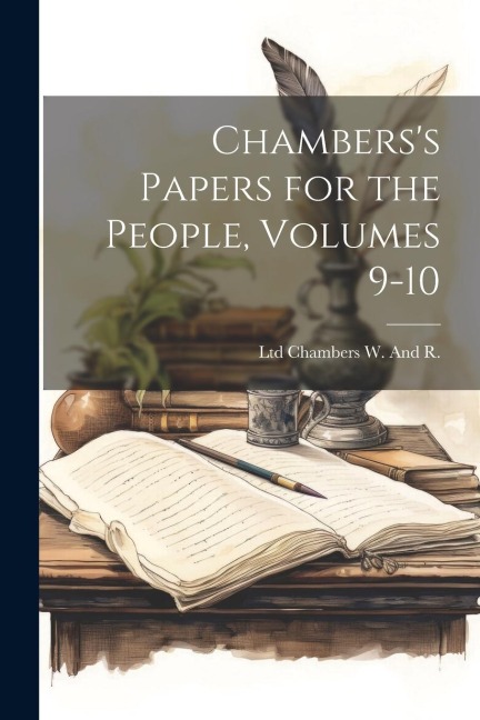 Chamberss Papers for the People, Volumes 9-10