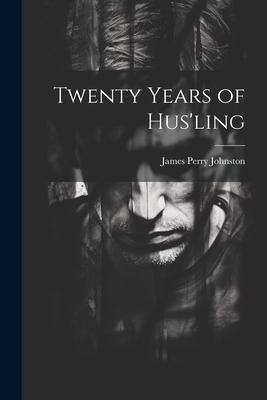 Twenty Years of Hus'ling