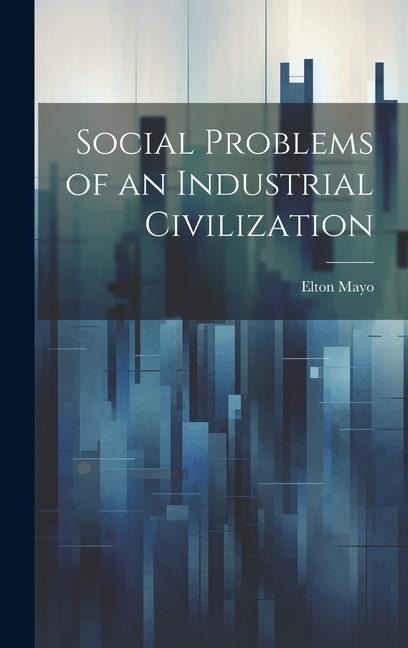 Social Problems of an Industrial Civilization