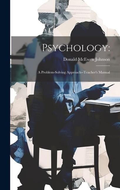 Psychology: a Problem-solving Approach--Teacher's Manual