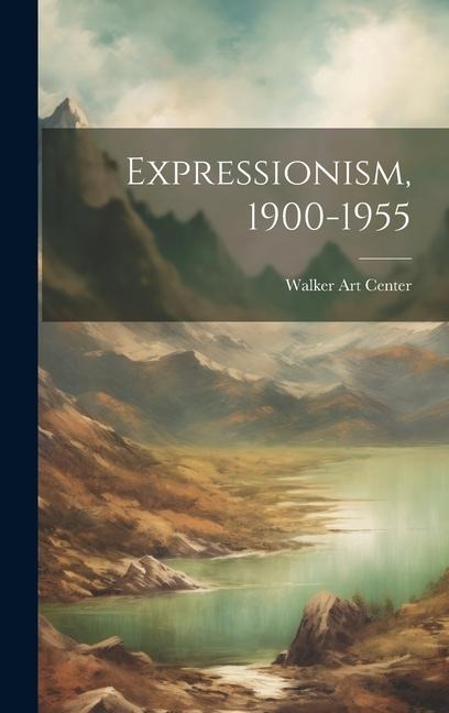 Expressionism, 1900-1955