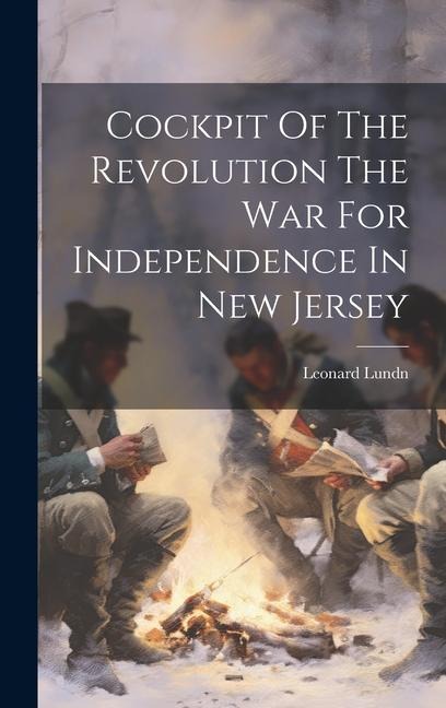 Cockpit Of The Revolution The War For Independence In New Jersey