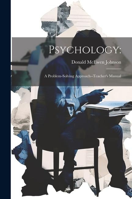 Psychology: a Problem-solving Approach--Teacher's Manual