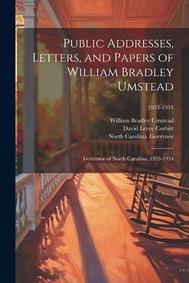 Public Addresses, Letters, and Papers of William Bradley Umstead: Governor of North Carolina, 1953-1954; 1953-1954