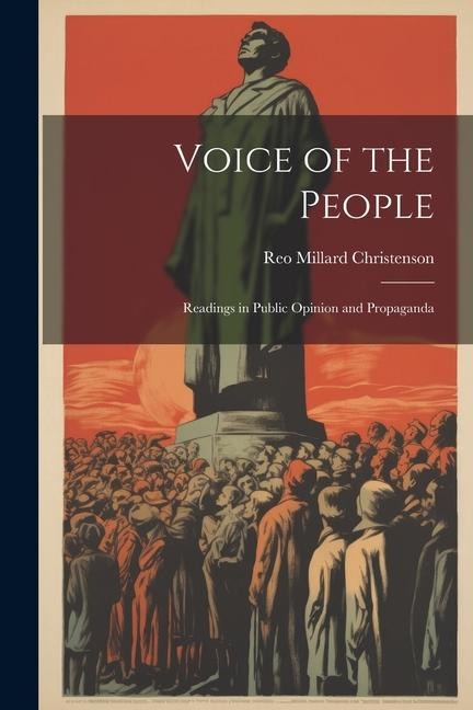 Voice of the People: Readings in Public Opinion and Propaganda