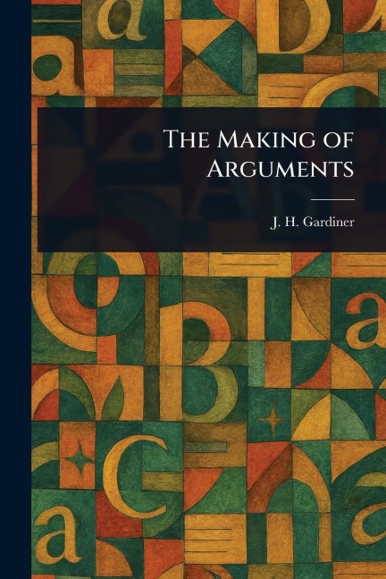 The Making of Arguments