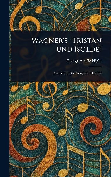 Wagner's "Tristan Und Isolde"
