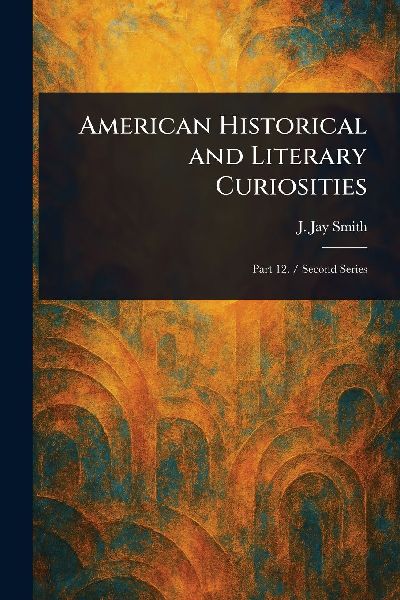 American Historical and Literary Curiosities