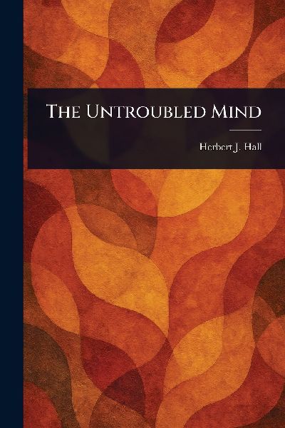 The Untroubled Mind