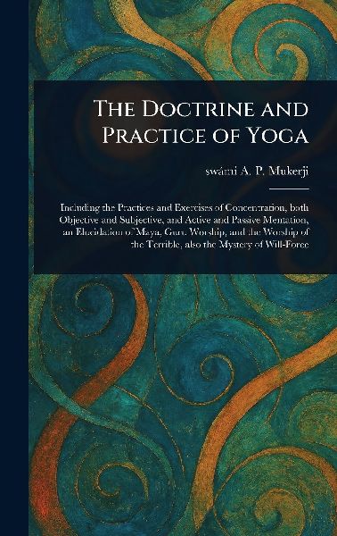 The Doctrine and Practice of Yoga
