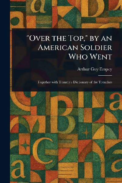 "Over the Top," by an American Soldier Who Went