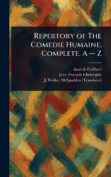 Repertory of The Comedie Humaine, Complete, A - Z