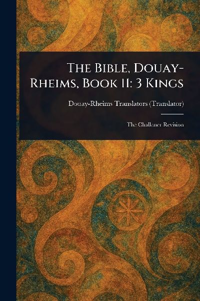 The Bible, Douay-Rheims, Book 11: 3 Kings