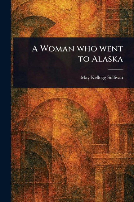A Woman Who Went to Alaska