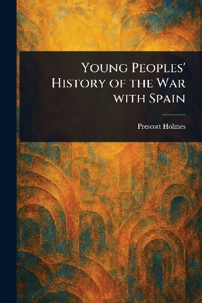 Young Peoples History of the War With Spain