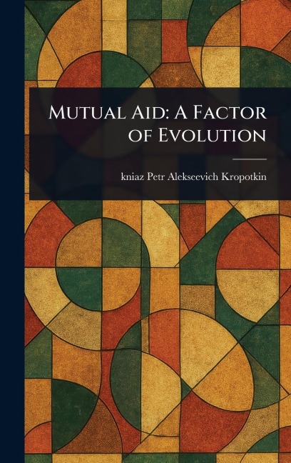 Mutual Aid: A Factor of Evolution