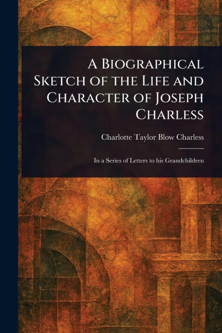 A Biographical Sketch of the Life and Character of Joseph Charless