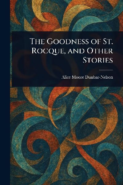 The Goodness of St. Rocque, and Other Stories