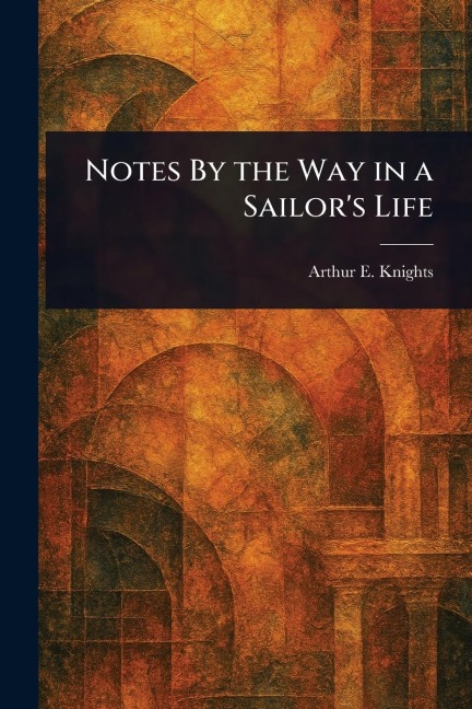 Notes By the Way in a Sailors Life