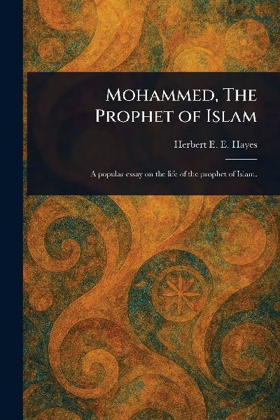 Mohammed, The Prophet of Islam