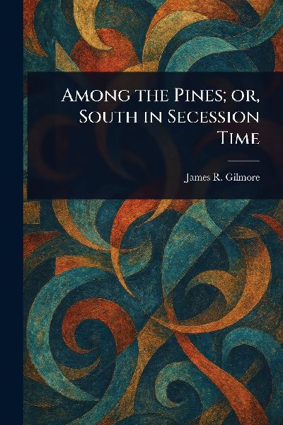 Among the Pines; or, South in Secession Time