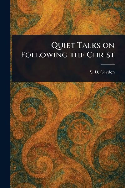 Quiet Talks on Following the Christ