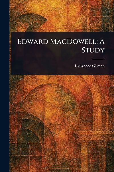 Edward MacDowell: A Study