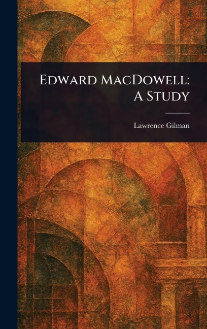 Edward MacDowell: A Study