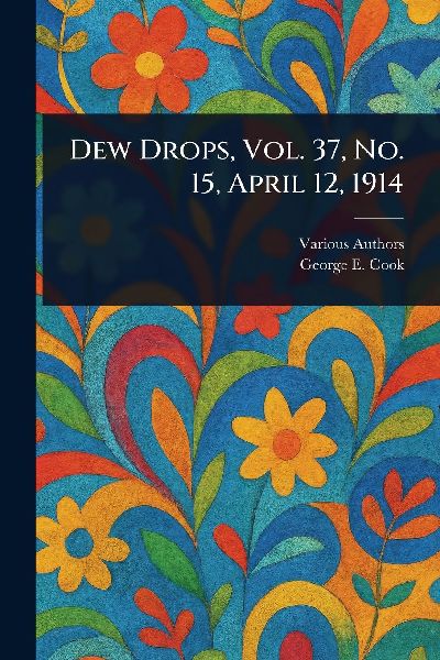 Dew Drops, Vol. 37, No. 15, April 12, 1914