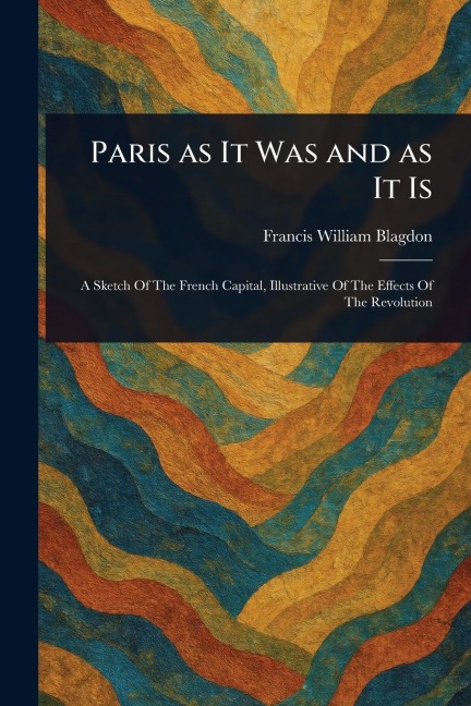 Paris as It Was and as It Is