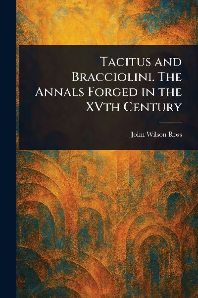 Tacitus and Bracciolini. The Annals Forged in the XVth Century
