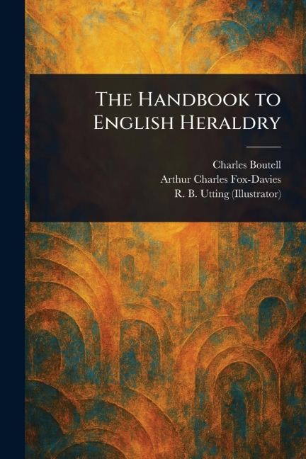 The Handbook to English Heraldry