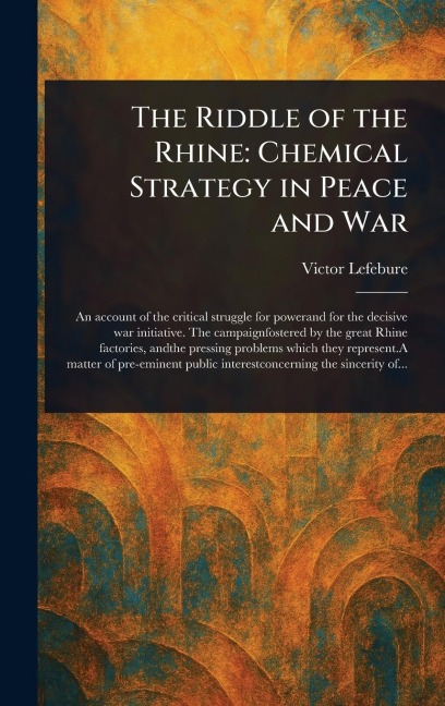 The Riddle of the Rhine: Chemical Strategy in Peace and War