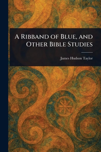 A Ribband of Blue, and Other Bible Studies