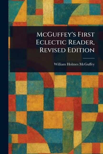 McGuffeys First Eclectic Reader, Revised Edition