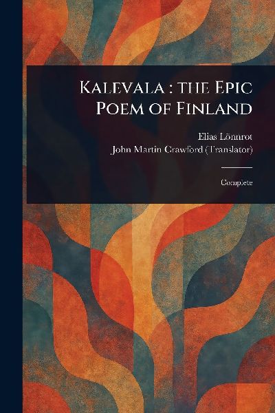 Kalevala: the Epic Poem of Finland