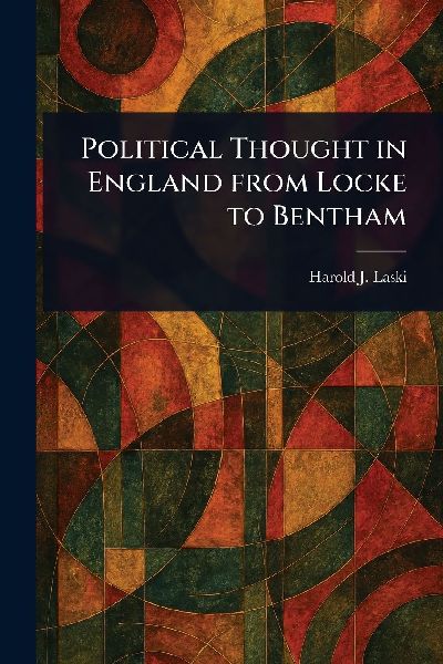 Political Thought in England From Locke to Bentham