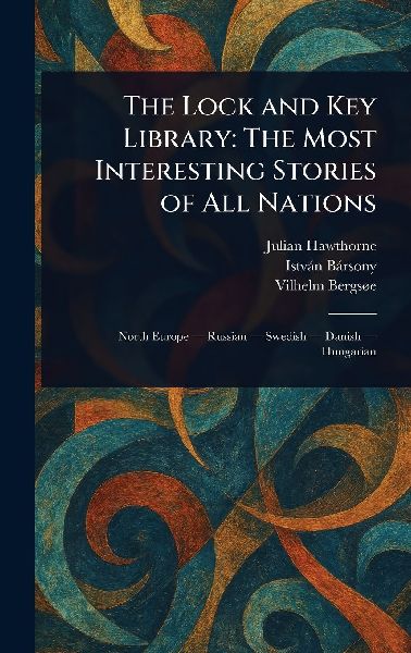 The Lock and Key Library: The Most Interesting Stories of All Nations